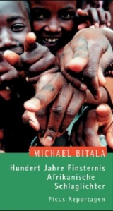 Hundert Jahre Finsternis. Afrikanische Schlaglichter - Michael Bitala