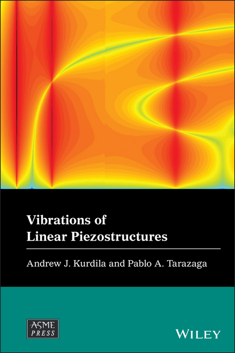 Vibrations of Linear Piezostructures - Andrew J. Kurdila, Pablo A. Tarazaga