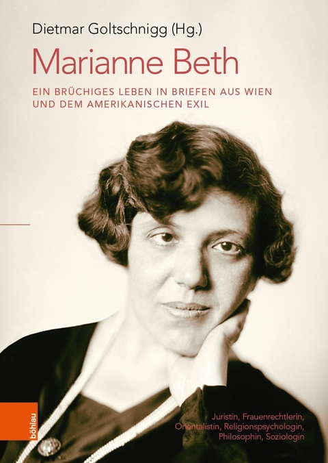 Marianne Beth: Ein brüchiges Leben in Briefen aus Wien und dem amerikanischen  Exil - 