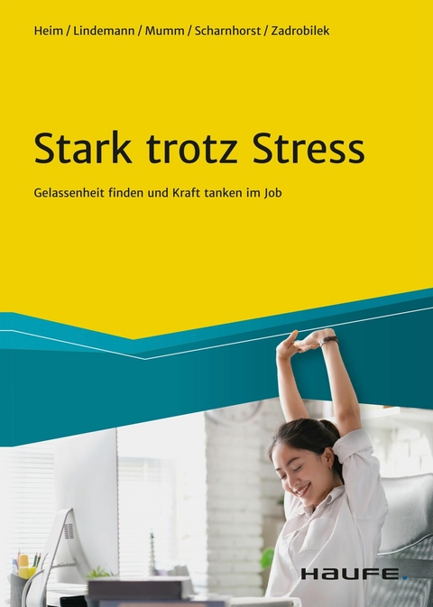 Stark trotz Stress - Vera Heim, Gabriele Lindemann, Anja Mumm, Julia Scharnhorst, Brigitte Zadrobilek