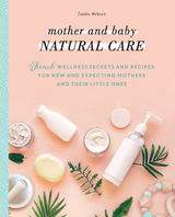 Mother and Baby Natural Care - Émilie Hébert, Hélène Boyé