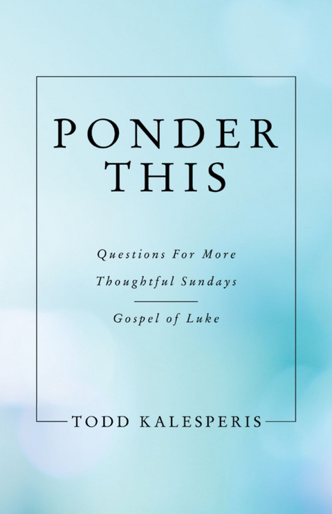 Ponder This - Todd Kalesperis