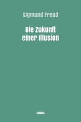 Die Zukunft einer Illusion - Sigmund Freud