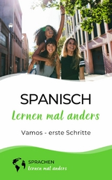 Spanisch lernen mal anders - Vamos - erste Schritte -  Sprachen Lernen Mal Anders