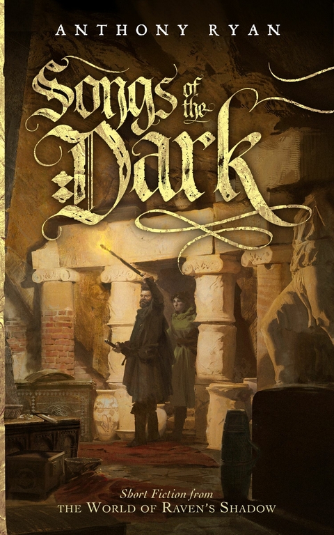 Songs of the Dark: Short Fiction from the World of Raven's Shadow -  Anthony Ryan