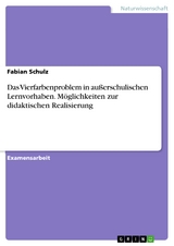 Das Vierfarbenproblem in außerschulischen Lernvorhaben. Möglichkeiten zur didaktischen Realisierung - Fabian Schulz