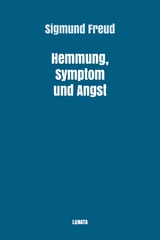 Hemmung, Symptom und Angst - Sigmund Freud