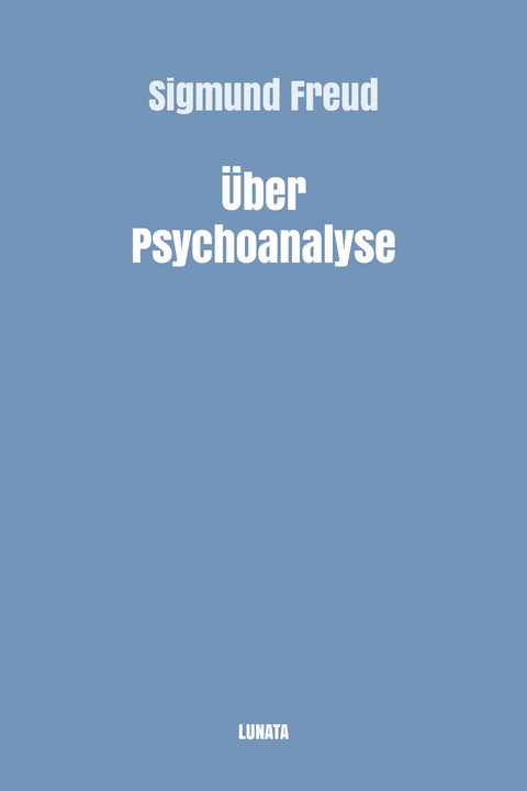 Über Psychoanalyse - Sigmund Freud