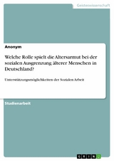 Welche Rolle spielt die Altersarmut bei der sozialen Ausgrenzung älterer Menschen in Deutschland?