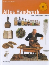 Altes Handwerk und ländliches Leben - Gudrun Sulzenbacher