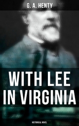 With Lee in Virginia (Historical Novel) - G. A. Henty