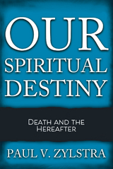 Our Spiritual Destiny - Paul V. Zylstra