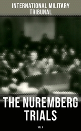 The Nuremberg Trials (Vol.9) - International Military Tribunal