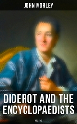 Diderot and the Encyclopaedists (Vol. 1&2) - John Morley