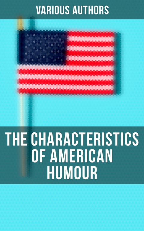 The Characteristics of American Humour - Various authors