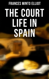 The Court Life in Spain - Frances Minto Elliot