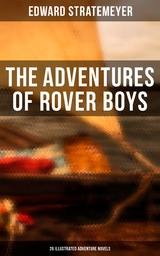 The Adventures of Rover Boys: 26 Illustrated Adventure Novels - Edward Stratemeyer