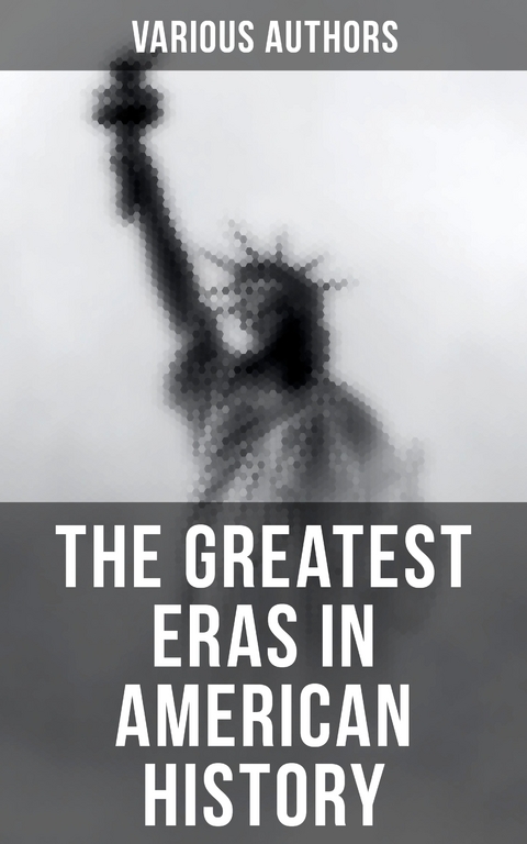 The Greatest Eras in American History - Various authors