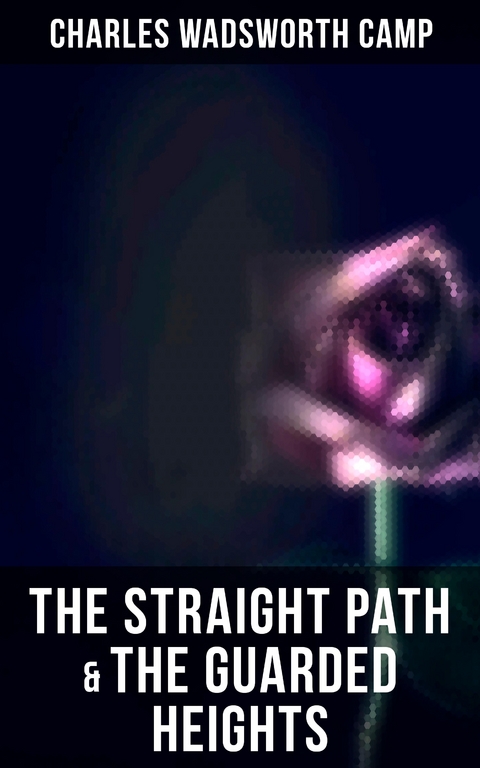 The Straight Path & The Guarded Heights - Charles Wadsworth Camp