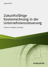 Zukunftsfähige Kostenrechnung in der Unternehmenssteuerung -  Jürgen Weber