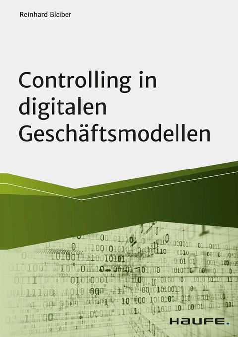 Controlling in digitalen Geschäftsmodellen - Reinhard Bleiber