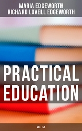 Practical Education (Vol.1&2) - Maria Edgeworth, Richard Lovell Edgeworth