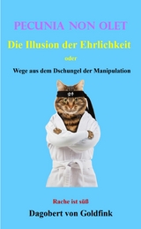 PECUNIA NON OLET Die Illusion der Ehrlichkeit - Dagobert von Goldfink, Donna von Goldfink