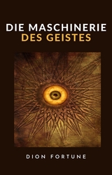 Die Maschinerie des Geistes (übersetzt) - Dion Fortune