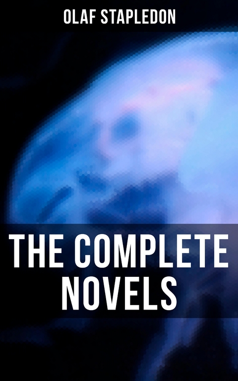 The Complete Novels - Olaf Stapledon