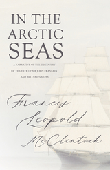 In the Arctic Seas - A Narrative of the Discovery of the Fate of Sir John Franklin and his Companions -  Francis Leopold McClintock