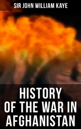 History of the War in Afghanistan - Sir John William Kaye