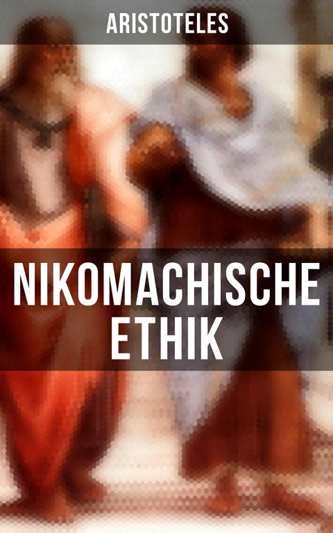 Aristoteles: Nikomachische Ethik -  Aristoteles