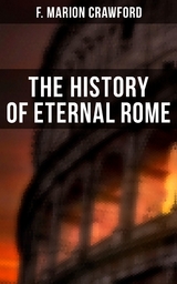 The History of Eternal Rome - F. Marion Crawford