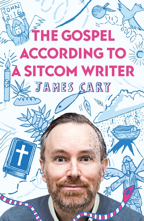 The Gospel According to a Sitcom Writer - James Cary