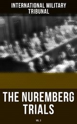 The Nuremberg Trials (Vol.3) - International Military Tribunal