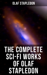 The Complete Sci-Fi Works of Olaf Stapledon - Olaf Stapledon