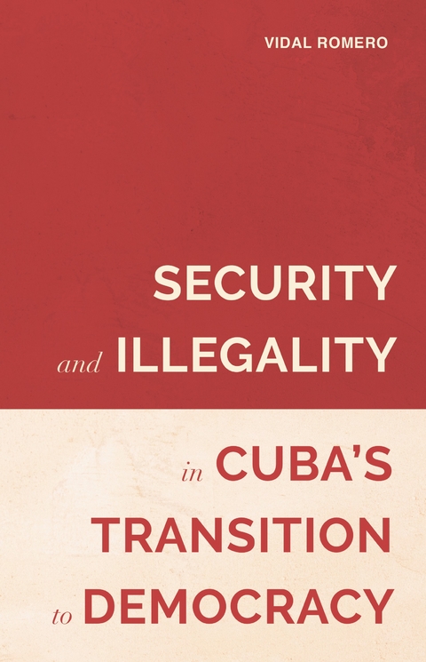 Security and Illegality in Cuba's Transition to Democracy - Vidal Romero