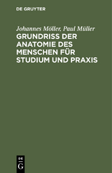 Grundriss der Anatomie des Menschen für Studium und Praxis - Johannes Möller, Paul Müller