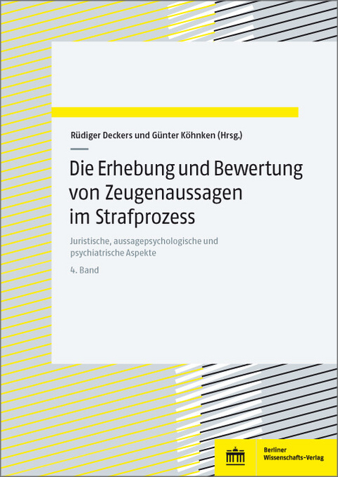 Die Erhebung und Bewertung von Zeugenaussagen im Strafprozess -  Rüdiger Deckers,  Günter Köhnken