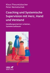 Coaching und Systemische Supervision mit Herz, Hand und Verstand (Leben Lernen, Bd. 225) -  Klaus Theuretzbacher,  Peter Nemetschek