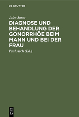 Diagnose und Behandlung der Gonorrhöe beim Mann und bei der Frau - Jules Janet