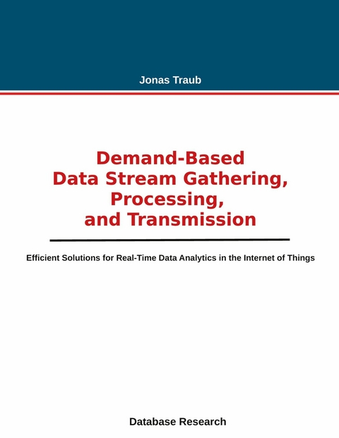 Demand-based Data Stream Gathering, Processing, and Transmission -  Jonas Traub