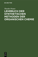 Lehrbuch der synthetischen Methoden der organischen Chemie - Theodor Posner