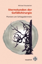 Sternstunden der Gefäßchirurgie - Michael Staudacher