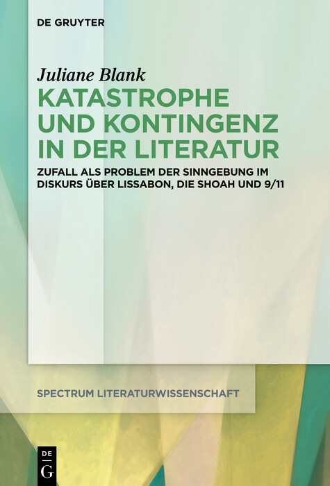 Katastrophe und Kontingenz in der Literatur -  Juliane Blank