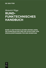 Die physikalischen Grundlagen, die Konstruktion und die Schaltung von Spezialempfängern für den Rundfunk - Heinrich Wigge