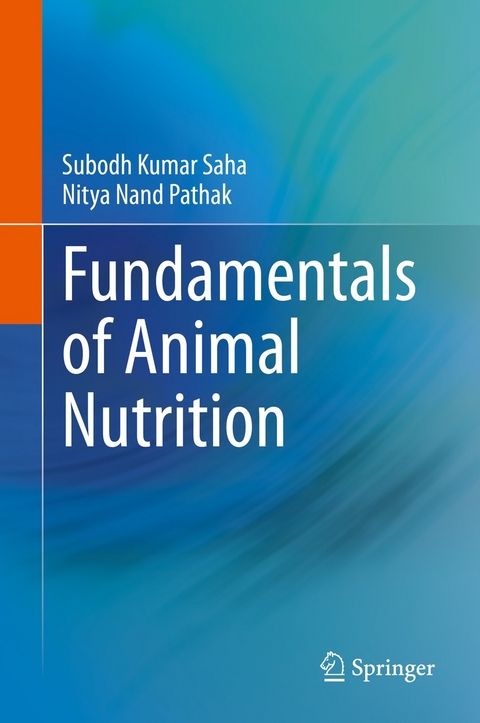 Fundamentals of Animal Nutrition -  Nitya Nand Pathak,  Subodh Kumar Saha