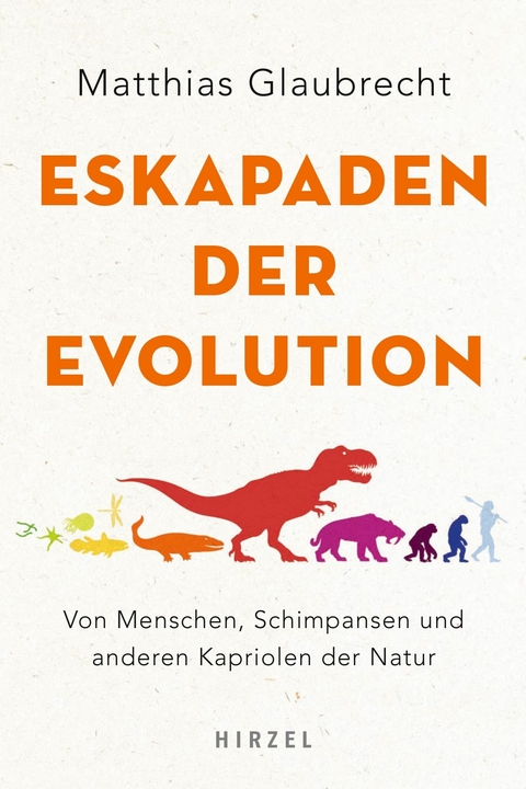 Eskapaden der Evolution -  Matthias Glaubrecht