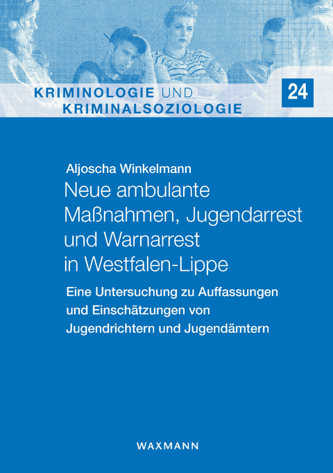 Neue ambulante Maßnahmen, Jugendarrest und Warnarrest in Westfalen-Lippe -  Aljoscha Winkelmann