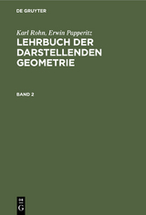 Karl Rohn; Erwin Papperitz: Lehrbuch der darstellenden Geometrie. Band 2 - Karl Rohn, Erwin Papperitz